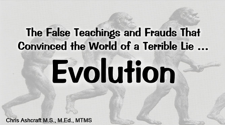 The False Teachings and Frauds That Convinced the World of a Terrible Lie - Evolution