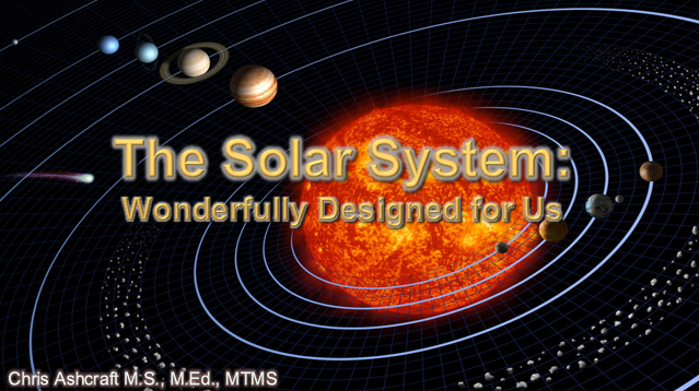 The Solar System: Wonderfully Designed for Us 